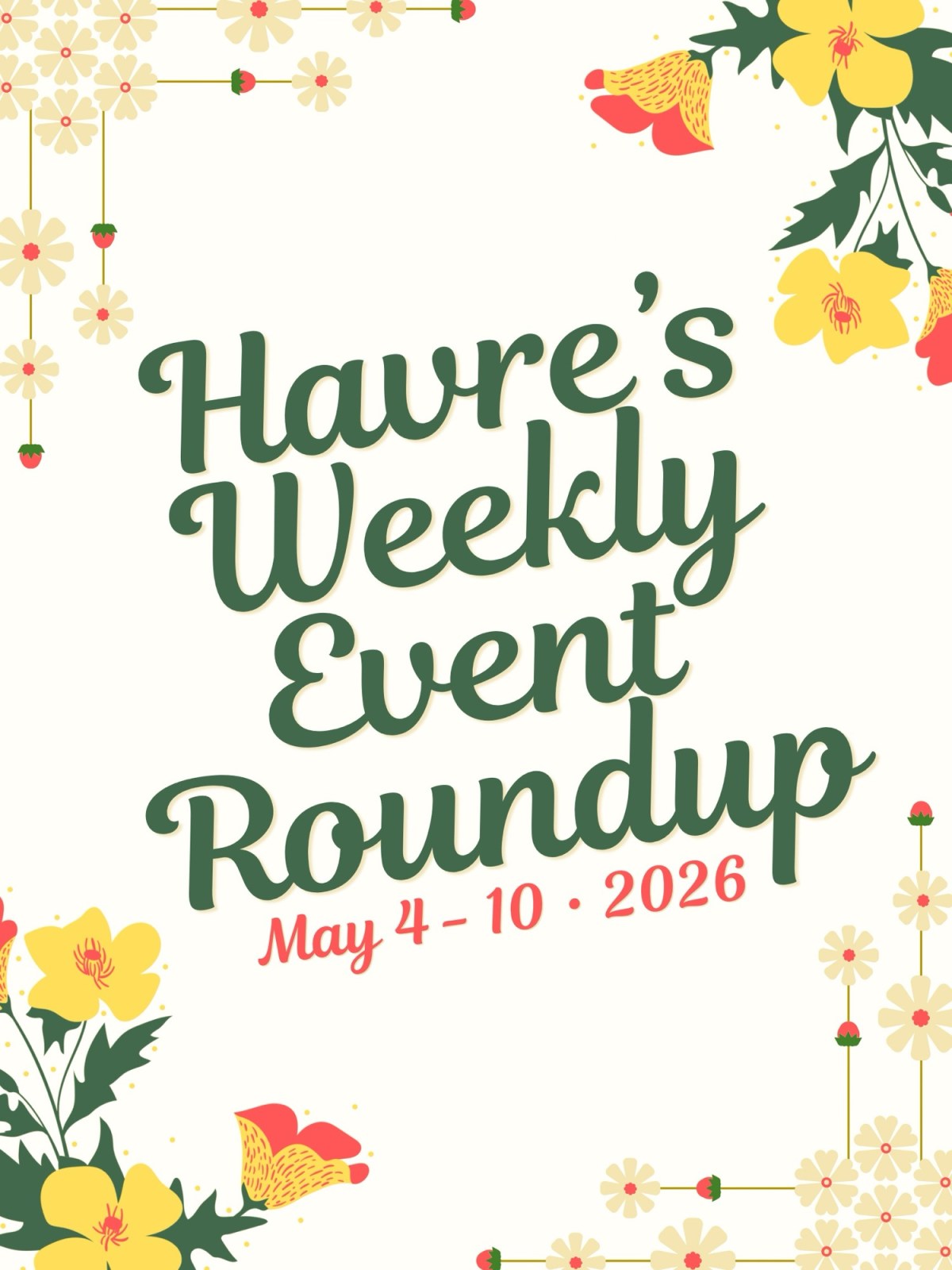 Havre’s Weekly Event Roundup May 4-10,&nbsp;2026